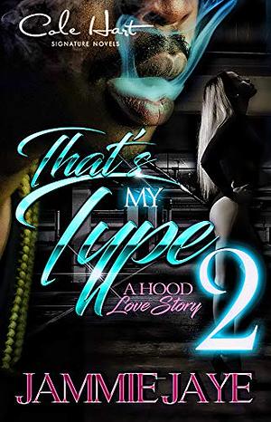 That's My Type 2: A Hood Love Story by Jammie Jaye