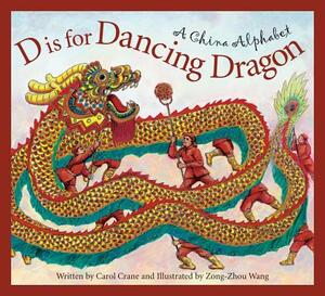 D Is for Dancing Dragon: A China Alphabet by Carol Crane