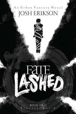 Fate Lashed by Josh Erikson