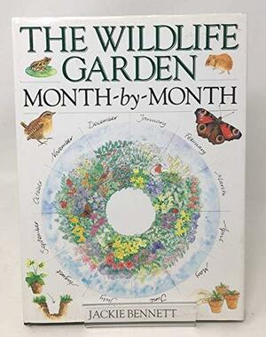 The Wildlife Garden: Month By Month by Jackie Bennett