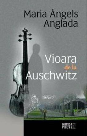 Vioara de la Auschwitz by Maria Àngels Anglada