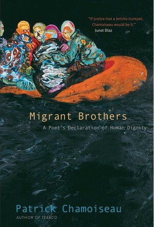 Migrant Brothers: A Poet's Declaration of Human Dignity by Matthew Amos, Patrick Chamoiseau, Fredrik Rönnbäck