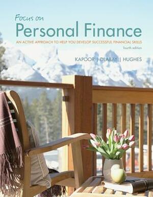 Focus on Personal Finance with Online Access Code for Connect Plus: An Active Approach to Help You Develop Successful Financial Skills by Jack Kapoor, Robert J. Hughes, Les Dlabay