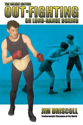 Out-Fighting or Long-Range Boxing: The Deluxe Edition by Jim Driscoll
