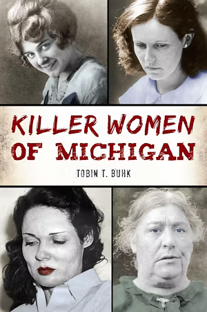 Killer Women of Michigan by Tobin T. Buhk