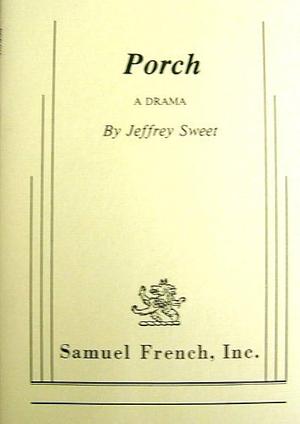 Porch: A Drama by Jeffrey Sweet