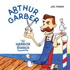 Arthur Garber the Harbor Barber by Joe Frank