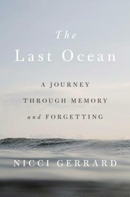The Last Ocean: A Journey Through Memory and Forgetting by Nicci Gerrard