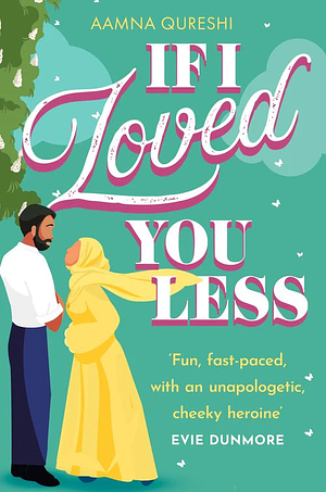 If I Loved You Less by Aamna Qureshi