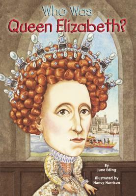 Who Was Queen Elizabeth? by June Eding