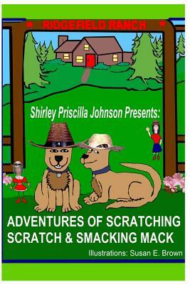 Adventures Of Scratching Scratch & Smacking Mack by Shirley Priscilla Johnson