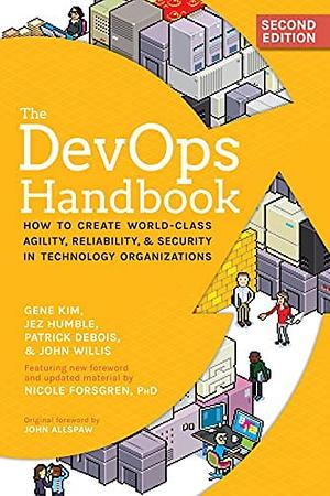 The DevOps Handbook: How to Create World-Class Agility, Reliability, & Security in Technology Organizations by Gene Kim