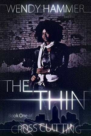 The Thin (Cross Cutting Book 1) by Wendy Hammer