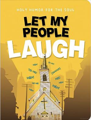 Let My People Laugh by Anonymous, Christianity Today, Drew Dyck