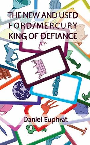 The New and Used Ford/Mercury King of Defiance by Daniel Euphrat