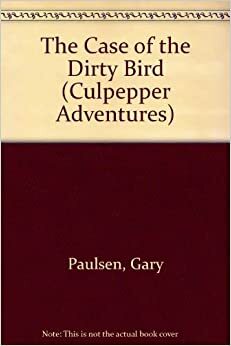 The Case of the Dirty Bird by Gary Paulsen