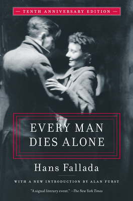 Every Man Dies Alone: Special 10th Anniversary Edition by Hans Fallada