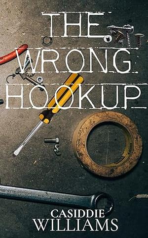 The Wrong Hookup by Casiddie Williams
