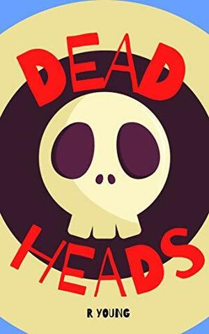 Dead Heads by Ross Young