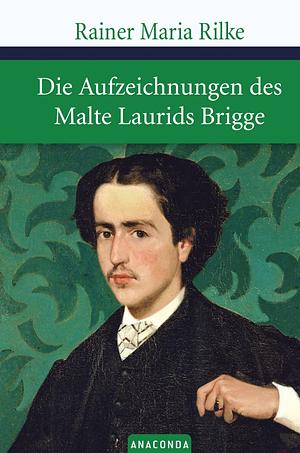 Die Aufzeichnungen des Malte Laurids Brigge: Roman by Rainer Maria Rilke