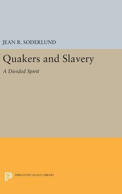 Quakers and Slavery: A Divided Spirit by Jean R. Soderlund