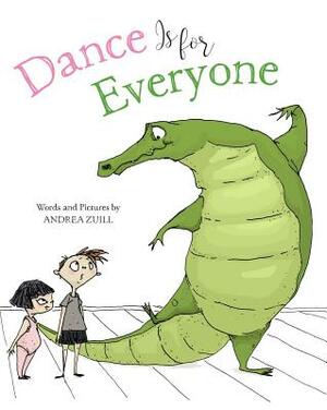 Dance Is for Everyone by Andrea Zuill