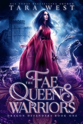 The Fae Queen's Warriors: A Reverse Harem Fantasy Romance by Tara West