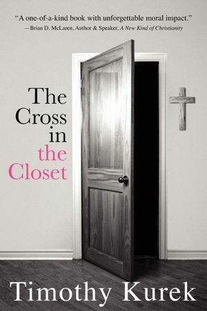 The Cross in the Closet by Timothy Kurek