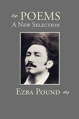 Poems: A New Selection by Ezra Pound