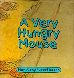 A Very Hungry Mouse With Fingertip Puppet by Frances Coe, Sally Chambers