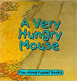 A Very Hungry Mouse With Fingertip Puppet by Sally Chambers, Frances Coe