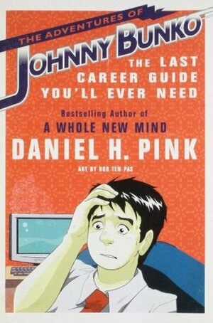 The Adventures of Johnny Bunko: The Last Career Guide You'll Ever Need by Daniel H. Pink