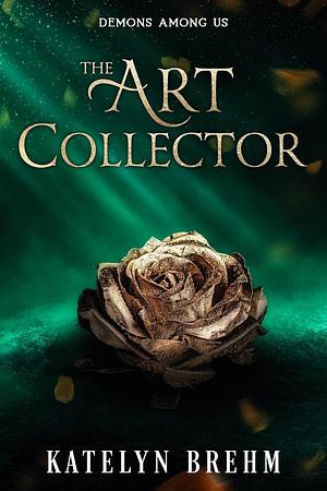 The Art Collector by Katelyn Brehm