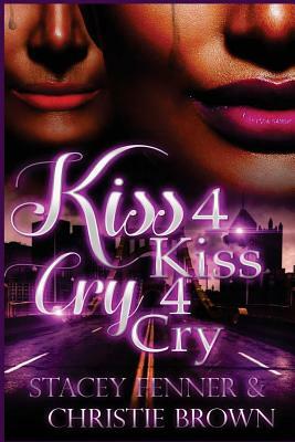 Kiss 4 Kiss Cry 4 Cry: Kiss 4 Kiss Cry 4Cry by Christine Brown, Stacey Fenner