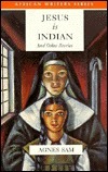 Jesus Is Indian by Agnes Sam