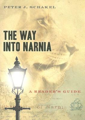 The Way Into Narnia: A Reader's Guide by Peter J. Schakel