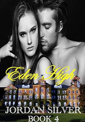 Eden High: Book 4 by Jordan Silver