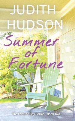 Summer of Fortune: Book One of the Fortune Bay Series by Judith Hudson