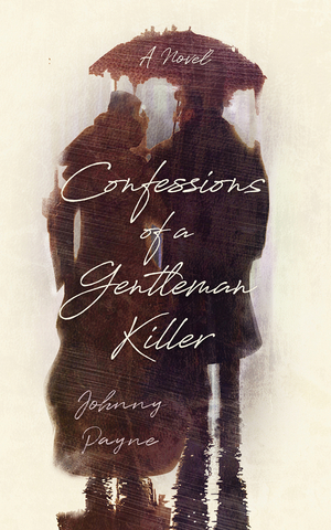Confessions of a Gentleman Killer by Johnny Payne