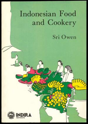Indonesian Food and Cookery by Sri Owen
