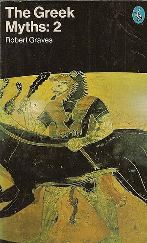 The Greek Myths 2 by Robert Graves