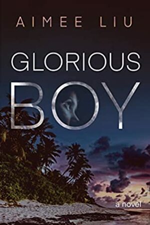 Glorious Boy by Aimee Liu
