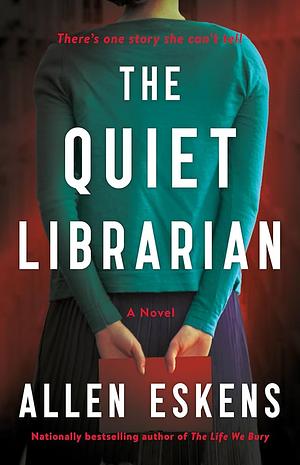 The Quiet Librarian: A Novel by Allen Eskens