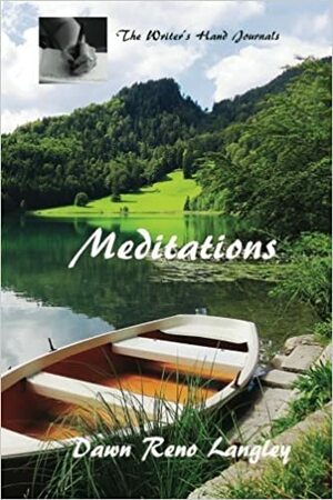 The Writer's Hand Journal: Meditations by Dawn Reno Langley