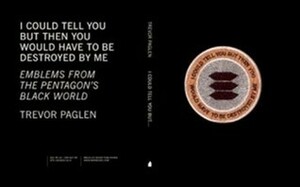 I Could Tell You But Then You Would Have to be Destroyed by Me: Emblems from the Pentagon's Black World by Trevor Paglen