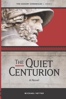 The Quiet Centurion by Michael Vetter