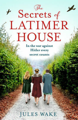 The Secrets of Latimer House by Jules Wake