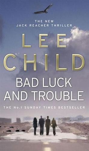 Bad Luck and Trouble by Lee Child