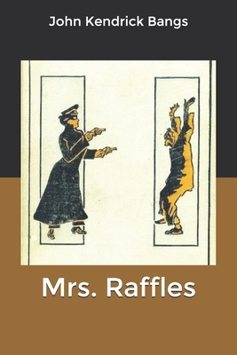 Mrs. Raffles by John Kendrick Bangs