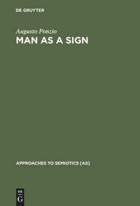 Man as a Sign: Essays on the Philosophy of Language by Augusto Ponzio